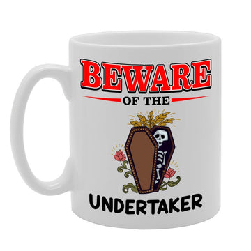 Beware Of The Undertaker   Printed Tea Coffee Ceramic  Mg4851 - Funny Printed Coffee Mug - Great Gift Idea