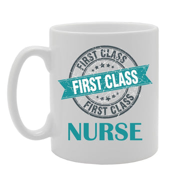 First Class Nurse   Printed Tea Coffee Ceramic  Mg4189 - Funny Printed Coffee Mug - Great Gift Idea