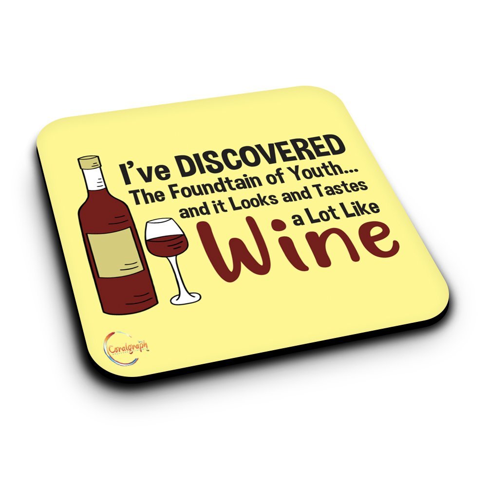 ER210 I've DISCOVERED The Foundation of Youth and it Look and Tastes a Lot Like Wine Novelty Present Gift Printed MDF Wooden Coaster