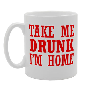 Take Me Drunk I'M Home   Printed Tea Coffee Ceramic  Mg1610 - Funny Printed Coffee Mug - Great Gift Idea