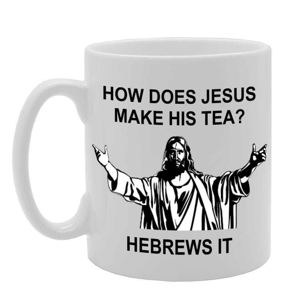 How Does Jesus Make His Tea?   Printed Tea Coffee Ceramic  Mg1138 - Funny Printed Coffee Mug - Great Gift Idea