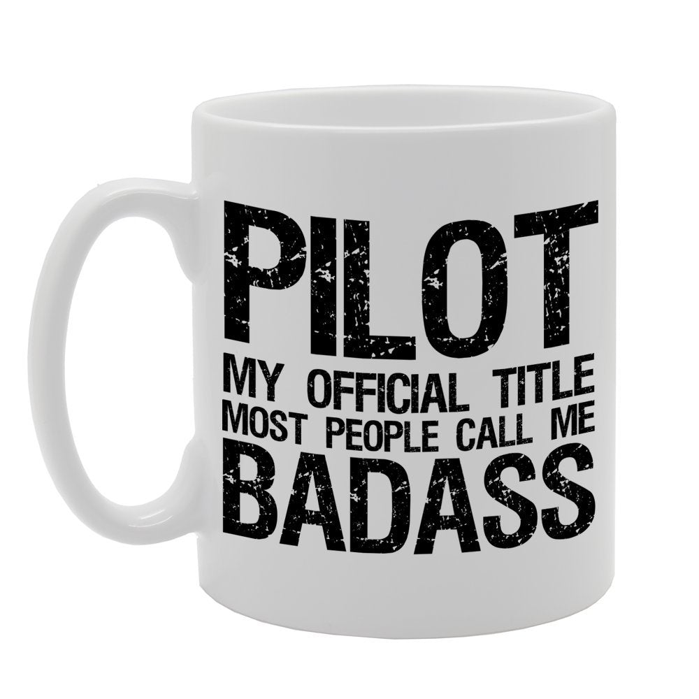 Pilot My Official Title Most People Call Me Badass   Printed Tea Coffee Ceramic  Mg679 - Funny Printed Coffee Mug - Great Gift Idea