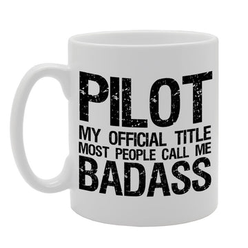 Pilot My Official Title Most People Call Me Badass   Printed Tea Coffee Ceramic  Mg679 - Funny Printed Coffee Mug - Great Gift Idea