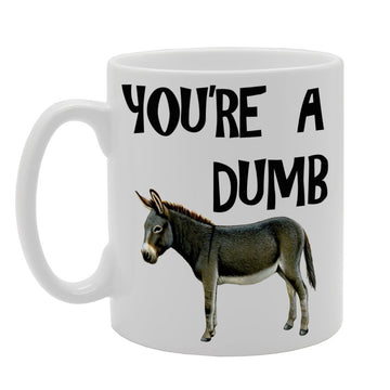 You'Re A Dumb Ass   Printed Tea Coffee Ceramic  Mg617 - Funny Printed Coffee Mug - Great Gift Idea