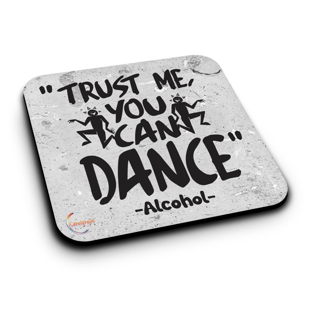 ER234 TRUST ME, YOU CAN DANCE - ALCOHOL Novelty Present Gift Printed MDF Wooden Coaster