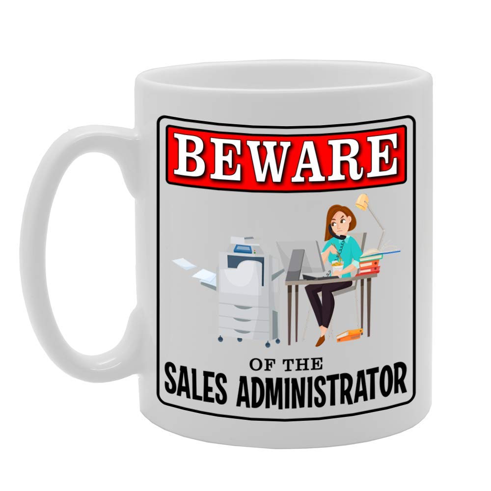 Beware Of The Sales Administrator   Printed Tea Coffee Ceramic  Mg4986 - Funny Printed Coffee Mug - Great Gift Idea