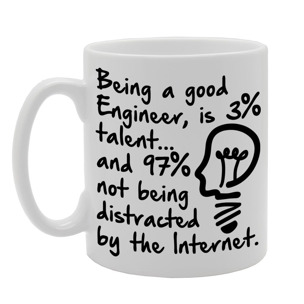 Being A Good Engineer, Is 3% Talent And 97% Not Being Distracted By The Internet.   Printed Tea Coffee Ceramic  Mg402 - Funny Printed Coffee Mug - Great Gift Idea