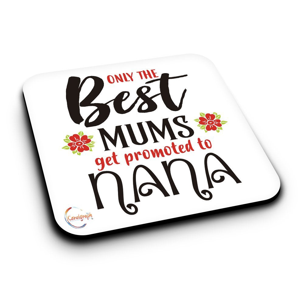 ER449 Only The Best Mums Get Promoted To Nana Novelty Present Gift Printed MDF Wooden Coaster