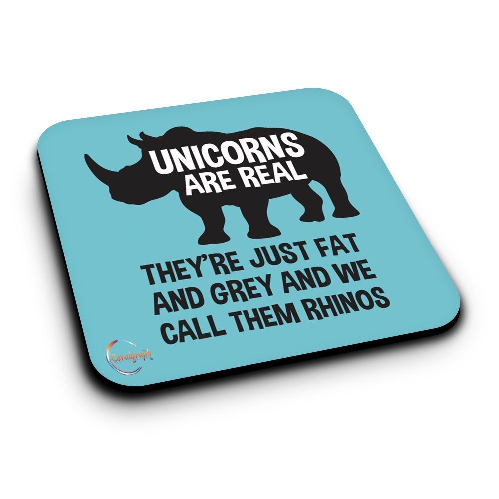 ER219 UNICORNS ARE REAL They're Just Fat And Grey And We Call Them Rhinos Novelty Present Gift Printed MDF Wooden Coaster