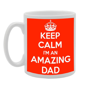 Keep Calm I'M An Amazing Dad   Printed Tea Coffee Ceramic  Mg576 - Funny Printed Coffee Mug - Great Gift Idea