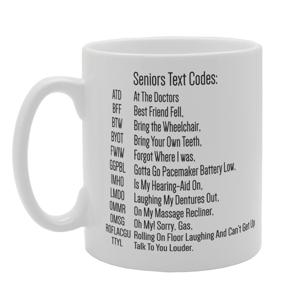 Funny Seniors Text Codes   Printed Tea Coffee Ceramic  Mg3224 - Funny Printed Coffee Mug - Great Gift Idea