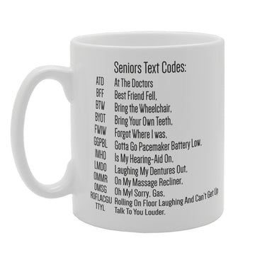 Funny Seniors Text Codes   Printed Tea Coffee Ceramic  Mg3224 - Funny Printed Coffee Mug - Great Gift Idea