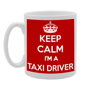 Keep Calm I'M A Taxi Driver   Printed Tea Coffee Ceramic  Mg1026 - Funny Printed Coffee Mug - Great Gift Idea
