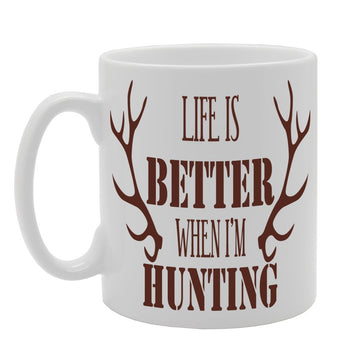 Life Is Better When I'M Hunting   Printed Tea Coffee Ceramic  Mg452 - Funny Printed Coffee Mug - Great Gift Idea