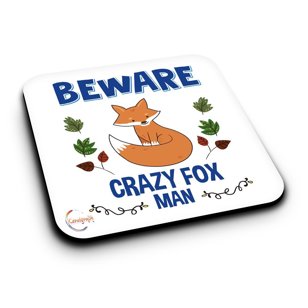 ER470 Beware Crazy Fox Man Novelty Present Gift Printed MDF Wooden Coaster