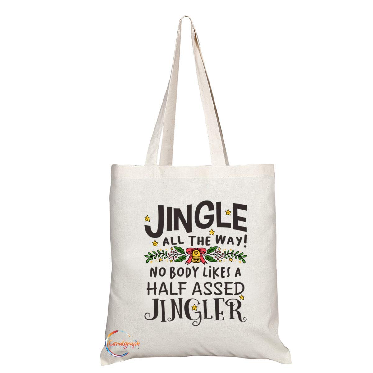 TB597 JINGLE ALL THE WAY! NO BODY LIKES A HALF ASSED JINGLER Novelty Present Gift Printed Eco-Friendly Stylish Long Handled Tote Shoulder Bag