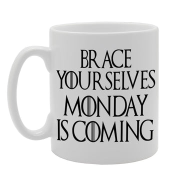 Brace Yourselves Monday Is Coming Funny   Printed Ceramic Tea Coffee  Mg016 - Funny Printed Coffee Mug - Great Gift Idea