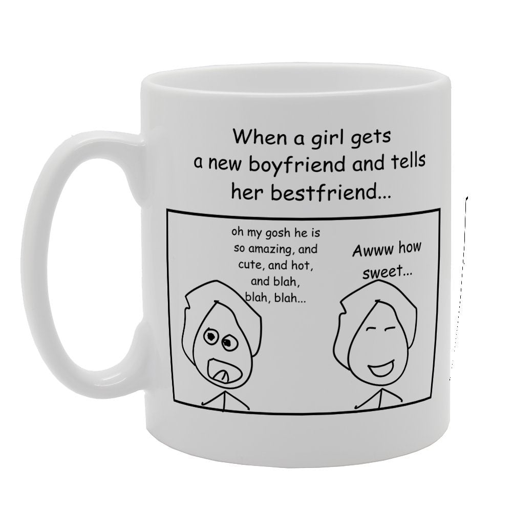When A Girl Gets A New Boyfriend   Printed Tea Coffee Ceramic  Mg2441 - Funny Printed Coffee Mug - Great Gift Idea