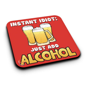 ER330 INSTANT IDIOT JUST ADD ALCOHOL Novelty Present Gift Printed MDF Wooden Coaster