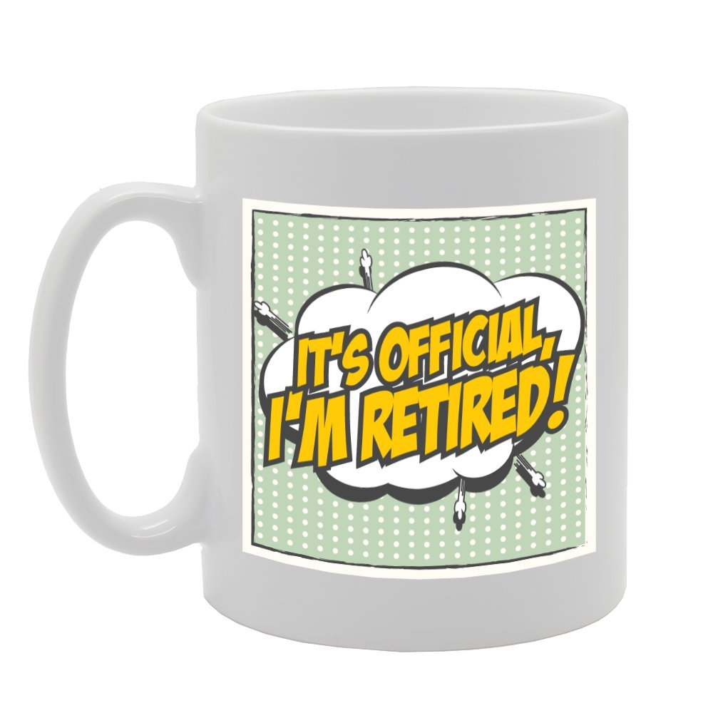 It'S Official I'M Retired   Printed Tea Coffee Ceramic  Mg2204 - Funny Printed Coffee Mug - Great Gift Idea