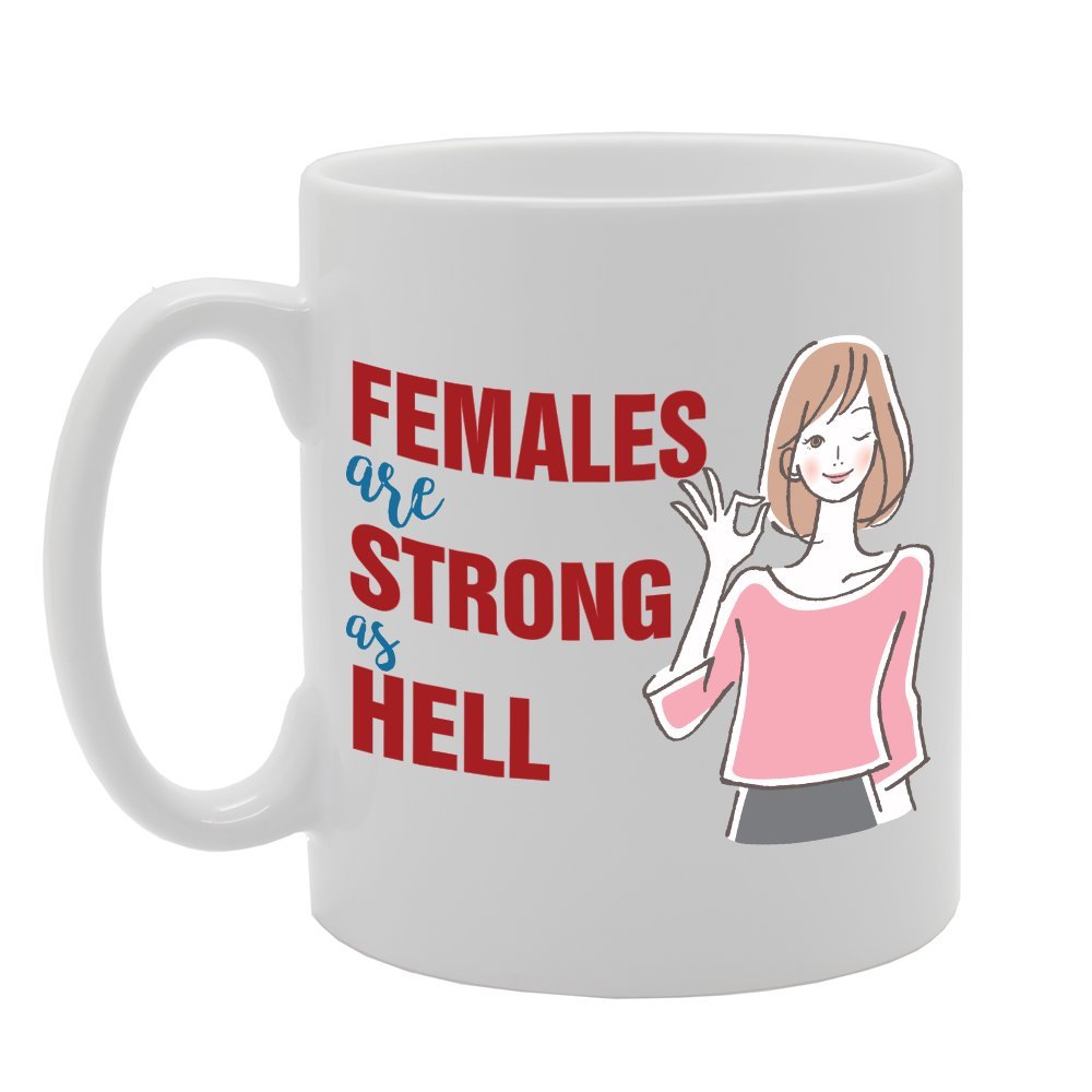 Females Are Strong As Hell   Printed Tea Coffee Ceramic  Mg2978 - Funny Printed Coffee Mug - Great Gift Idea