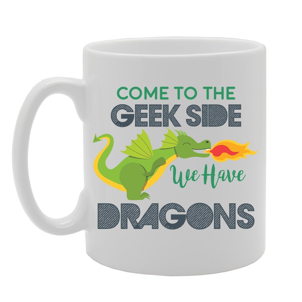 Come To The Geek Side We Have Dragons   Printed Tea Coffee Ceramic  Mg3792 - Funny Printed Coffee Mug - Great Gift Idea
