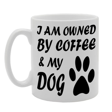 I Am Owned By Coffee & My Dog   Printed Tea Coffee Ceramic  Mg628 - Funny Printed Coffee Mug - Great Gift Idea
