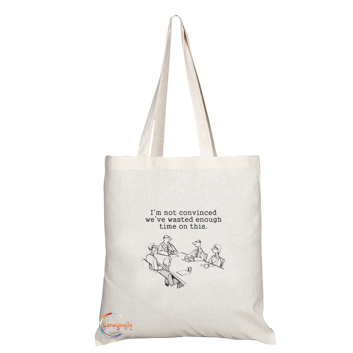 TB015 I'm Not Convinced We've Wasted Enough Time On This Novelty Present Gift Printed Eco-Friendly Stylish Long Handled Tote Shoulder Bag