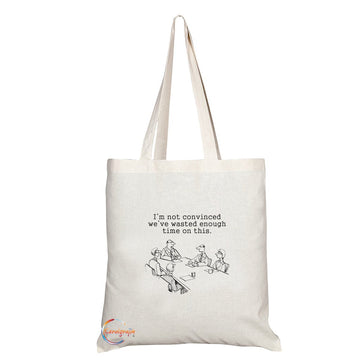 TB015 I'm Not Convinced We've Wasted Enough Time On This Novelty Present Gift Printed Eco-Friendly Stylish Long Handled Tote Shoulder Bag