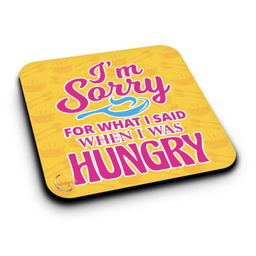 ER248 I'M SORRY FOR WHAT I SAID WHEN I WAS HUNGRY Novelty Present Gift Printed MDF Wooden Coaster