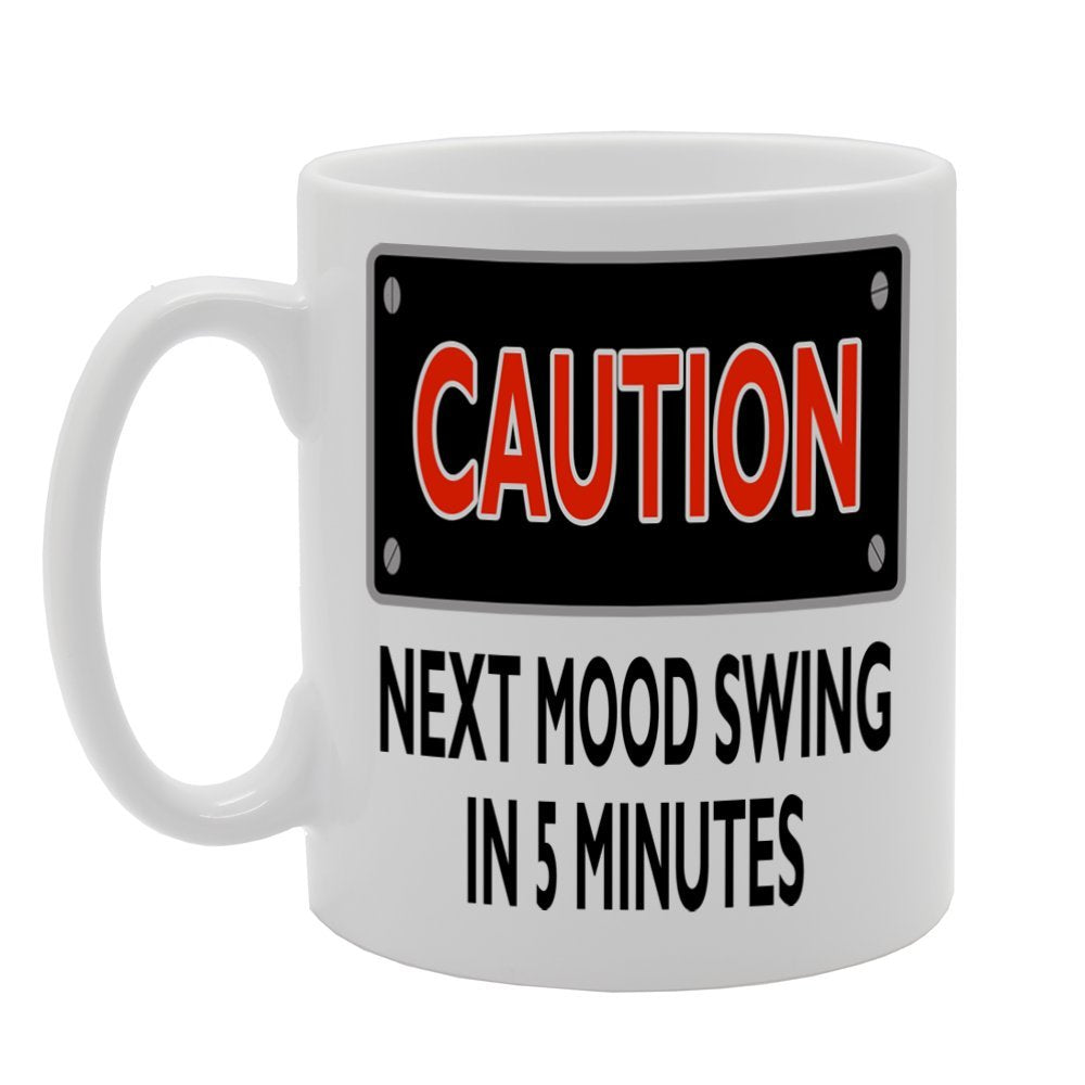 Caution Next Mood Swing In 5 Minutes   Printed Tea Coffee Ceramic  Mg112 - Funny Printed Coffee Mug - Great Gift Idea