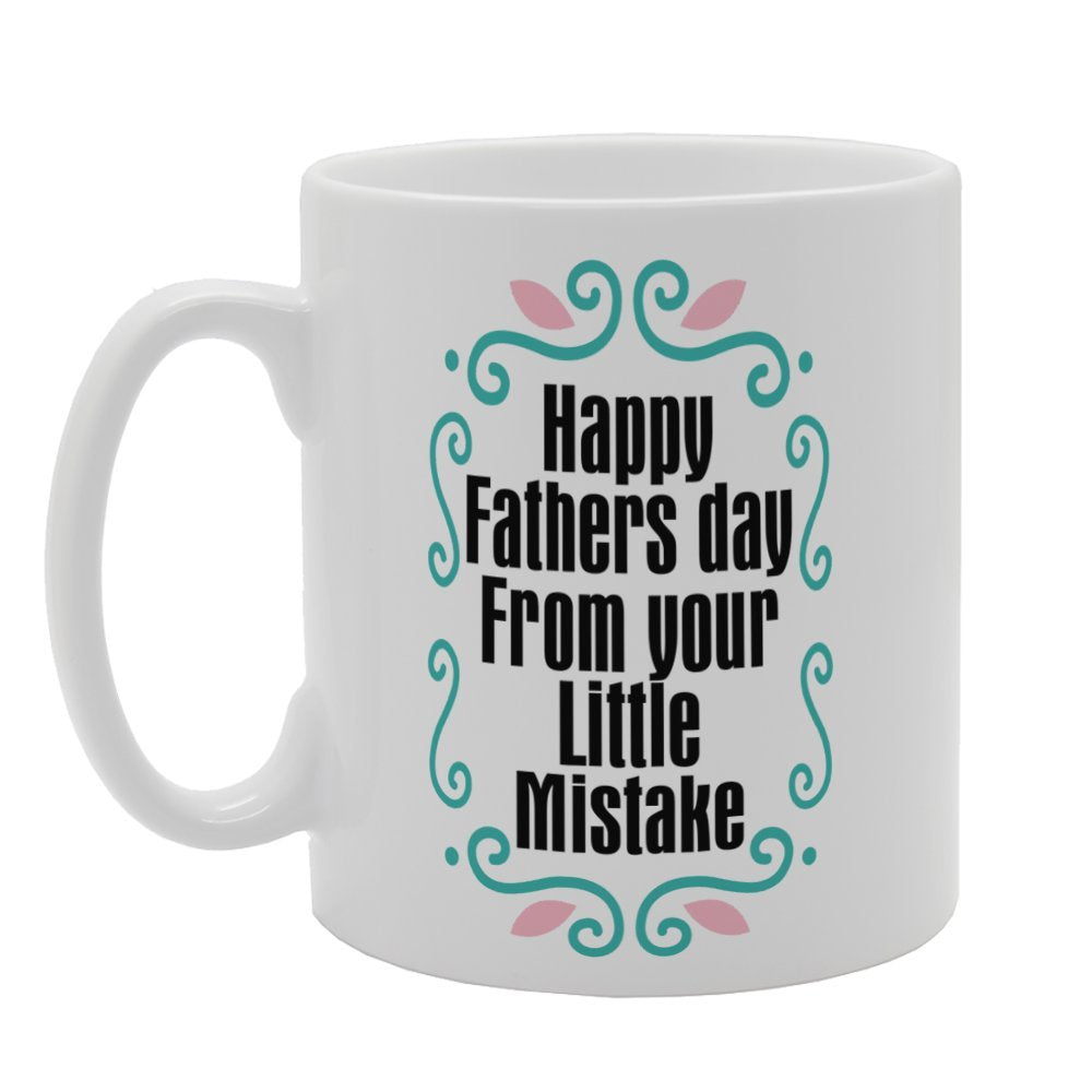 Father'S  - From Your Little Mistake   Printed Tea Coffee Ceramic  Mg3784 - Funny Printed Coffee Mug - Great Gift Idea