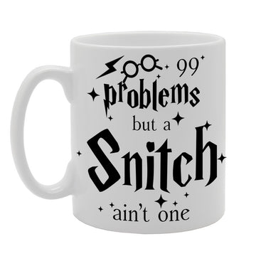 Problems But Snitch Ain'T One   Printed Tea Coffee Ceramic  Mg602 - Funny Printed Coffee Mug - Great Gift Idea