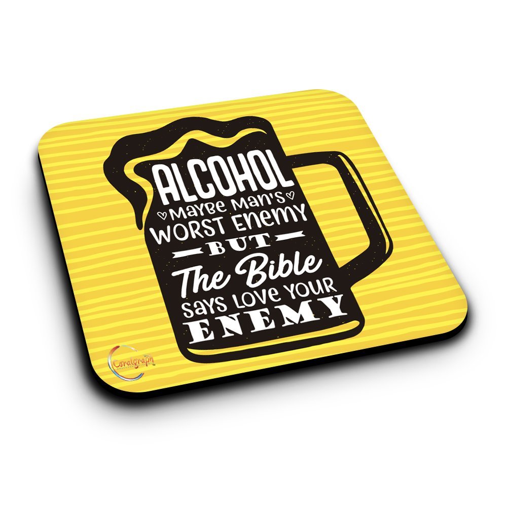 ER250 ALCOHOL Maybe Man's Worst Enemy But The Bible Says Love Your ENEMY Novelty Present Gift Printed MDF Wooden Coaster