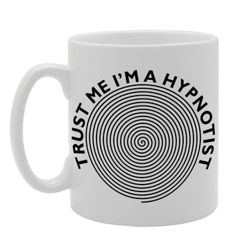 Trust Me I'M A Hypnotist   Printed Tea Coffee Ceramic  Mg482 - Funny Printed Coffee Mug - Great Gift Idea