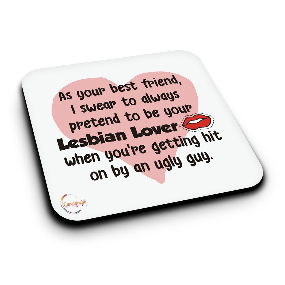 ER060 As your best friend, I swear to always pretend to be your Lesbian Lover Novelty Present Gift Printed MDF Wooden Coaster