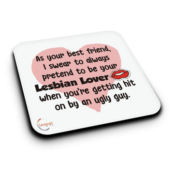 ER060 As your best friend, I swear to always pretend to be your Lesbian Lover Novelty Present Gift Printed MDF Wooden Coaster