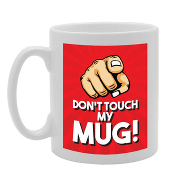 Don'T Touch My !   Printed Tea Coffee Ceramic  Mg3084 - Funny Printed Coffee Mug - Great Gift Idea