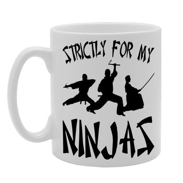 Strictly For My Ninjas   Printed Tea Coffee Ceramic  Mg180 - Funny Printed Coffee Mug - Great Gift Idea