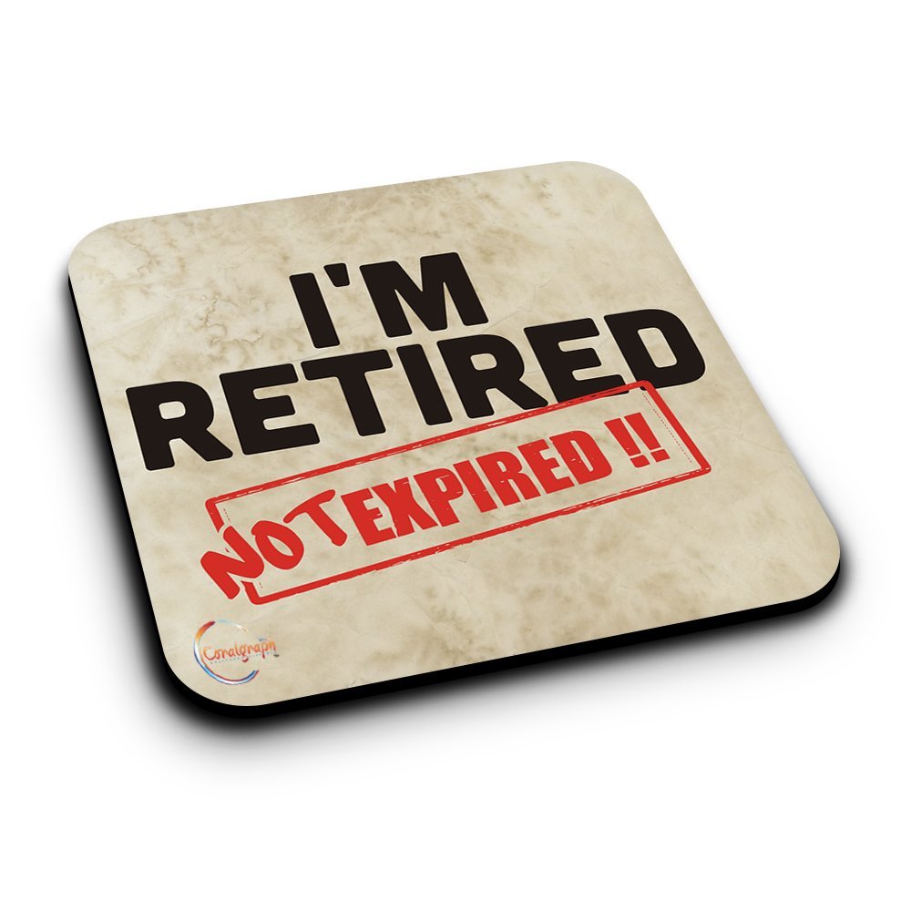 ER080 I'M RETIRED NOT EXPIRED!! Novelty Present Gift Printed MDF Wooden Coaster