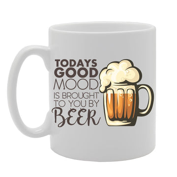 Todays Good Mood Is Brought To You By Beer   Printed Tea Coffee Ceramic  Mg4132 - Funny Printed Coffee Mug - Great Gift Idea