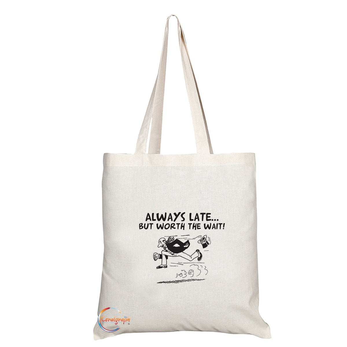 TB102 ALWAYS LATE BUT WORTH Novelty Present Gift Printed Eco-Friendly Stylish Long Handled Tote Shoulder Bag