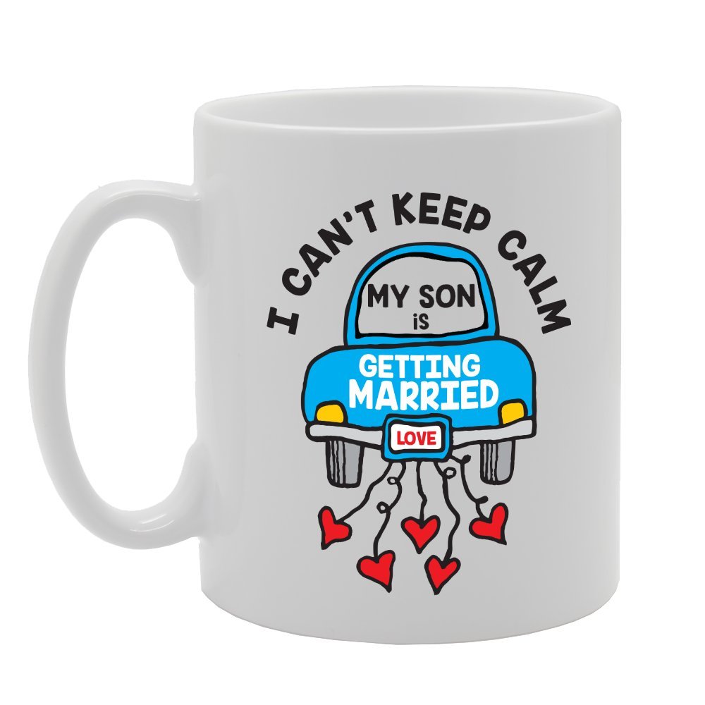 I Can'T Keep Kalm My Son Is Getting Married   Printed Tea Coffee Ceramic  Mg3608 - Funny Printed Coffee Mug - Great Gift Idea