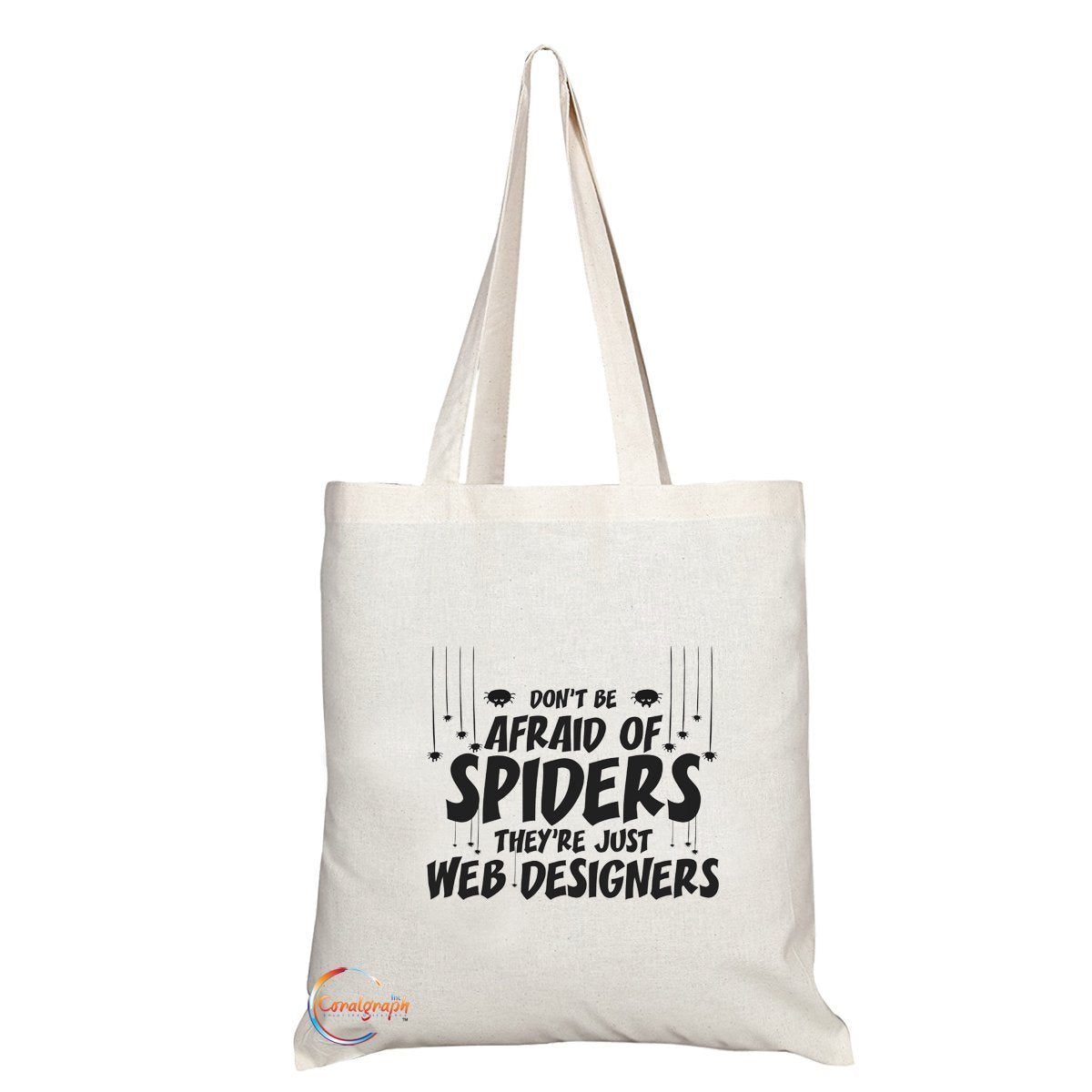 TB053 DON’T BE AFRAID FOR SPIDERS THEY’RE JUST WEB DESIGNERS Novelty Present Gift Printed Eco-Friendly Stylish Long Handled Tote Shoulder Bag