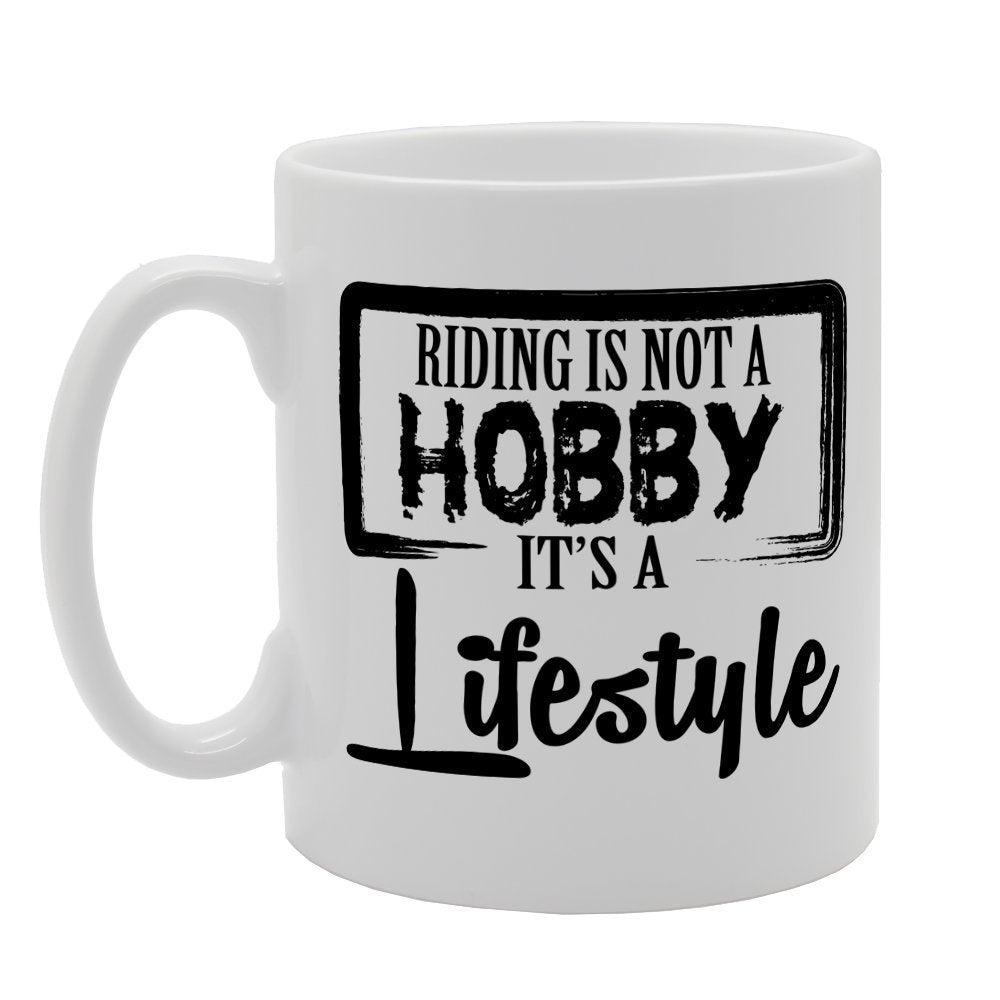 Riding Is Not A Hobby It'S A Lifestyle   Printed Tea Coffee Ceramic  Mg2073 - Funny Printed Coffee Mug - Great Gift Idea