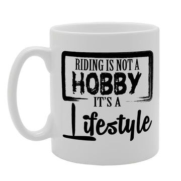 Riding Is Not A Hobby It'S A Lifestyle   Printed Tea Coffee Ceramic  Mg2073 - Funny Printed Coffee Mug - Great Gift Idea