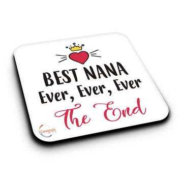 ER494 BEST NANA Ever, Ever, Ever The End Novelty Present Gift Printed MDF Wooden Coaster