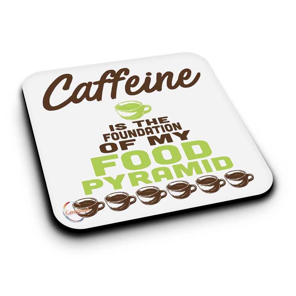ER302 Caffeine Is The Foundation of My Food Pyramid Novelty Present Gift Printed MDF Wooden Coaster