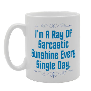 I Am A Ray Of Sarcastic Sunshine Every Single Day   Printed Tea Coffee Ceramic  Mg3270 - Funny Printed Coffee Mug - Great Gift Idea