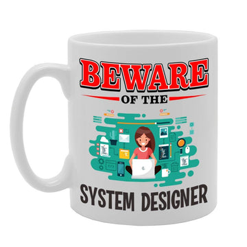 Beware Of The System Designer   Printed Tea Coffee Ceramic  Mg4850 - Funny Printed Coffee Mug - Great Gift Idea